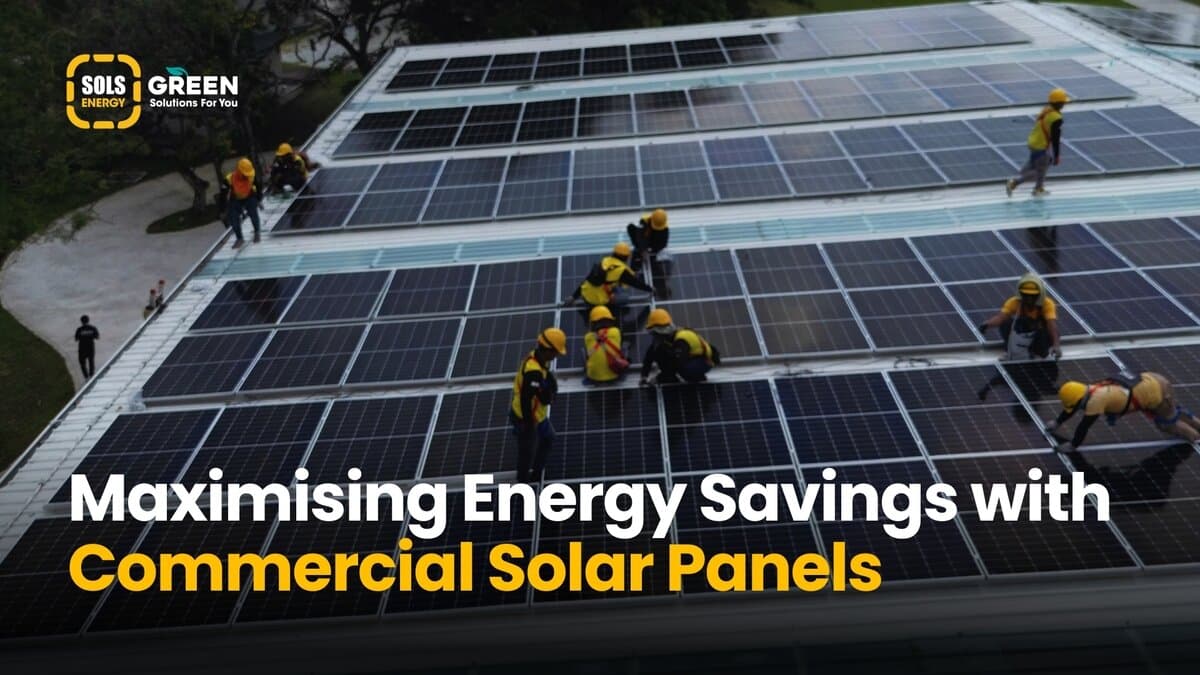Maximizing Energy Savings with Commercial Solar Panels in Malaysia